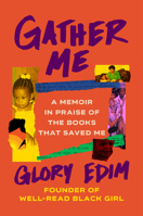 Gather Me: A Memoir in Praise of the Books That Saved Me 0525619798 Book Cover