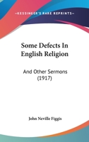 Some Defects in English Religion, and Other Sermons 1165592827 Book Cover