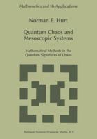 Quantum Chaos and Mesoscopic Systems: Mathematical Methods in the Quantum Signatures of Chaos 0792344596 Book Cover