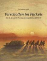 Verschollen im Packeis: 1869 startet die große deutsche Expedition zum Nordpol - ein monatelanger Überlebenskampf für die Wissenschaftler und Besatzungen 3833468777 Book Cover