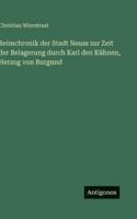 Reimchronik der Stadt Neuss zur Zeit der Belagerung durch Karl den Kühnen, Herzog von Burgund 3563680515 Book Cover