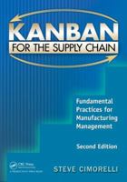 Kanban for the Supply Chain: Fundamental Practices for Manufacturing Management, Second Edition 143989549X Book Cover