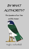 By What Authority: The Question of Our TIme and the Answer 1481284231 Book Cover