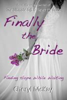 Finally the Bride: Finding Hope While Waiting 147000593X Book Cover