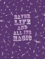 Savor Life And All Its Magic: Journal With Prompts List & Affirmations to Inspire Gratitude, Dreams & Happiness | Large Purple Lined Diary 8.5 x 11" Writing Notebook 1670789276 Book Cover