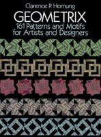 Geometrix: 161 Patterns and Motifs for Artists and Designers (Dover Pictorial Archive Series) 0486266745 Book Cover