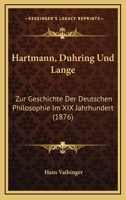 Hartman, D�hring Und Lange: Zur Geschichte Der Deutschen Philosophie Im XIX. Jahrhundert; Ein Kritischer Essay 1017418721 Book Cover
