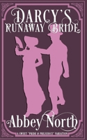 Darcy's Runaway Bride: A Sweet "Pride & Prejudice" Variation B08TZMHL38 Book Cover