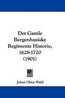 Det Gamle Bergenhusiske Regiments Historie, 1628-1720 (1901) 1104117169 Book Cover