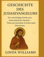 GESCHICHTE DES JUDASEVANGELIUMS:: Das vielschichtige Porträt eines missverstandenen Apostels – Verrat neu betrachtet im Lichte neuer Erkenntnisse B0G2B5HWMV Book Cover
