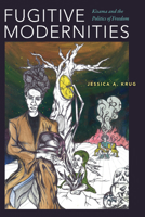 Fugitive Modernities: Kisama and the Politics of Freedom 1478001542 Book Cover