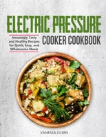 Electric Pressure Cooker Cookbook: 60 Quick, Easy, and Healthy Pressure Cooker Recipes for Electric Pressure Cookers 1533024286 Book Cover