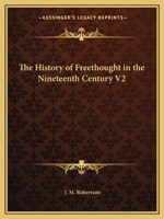 The History of Freethought in the Nineteenth Century V2 1162588136 Book Cover