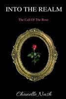 Into the Realm: The Call of the Rose 1635874610 Book Cover