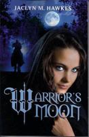 Warrior's Moon A Love Story 0985164840 Book Cover