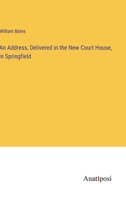 An Address, Delivered in the New Court House, in Springfield 3382501252 Book Cover