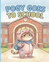 Pogy Goes To School: A Pogy Story B0GM4V1VVP Book Cover
