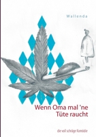 Wenn Oma mal `ne Tüte raucht: die voll schräge Komödie 3753409324 Book Cover