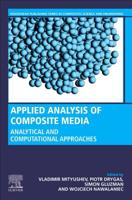 Applied Analysis of Composite Media: Analytical and Computational Results for Materials Scientists and Engineers 0081026706 Book Cover