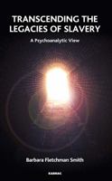 Transcending the Legacies of Slavery: A Psychoanalytic View 0367329352 Book Cover