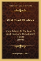 West Coast Of Africa: Cape Palmas To The Cape Of Good Hope And The Adjacent Islands 1175245313 Book Cover