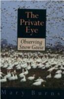 The Private Eye: Observing Snow Geese 0774805757 Book Cover