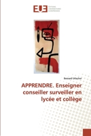 APPRENDRE. Enseigner conseiller surveiller en lycée et collège 6138479181 Book Cover