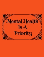 Mental Health Is A Priority: Your Personal Journal To Help Track Your Mental Health & Gratitude. Your Self-Care Notebook. 170423302X Book Cover