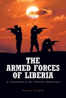 The Armed Forces of Liberia: A Continuum to the Liberian Democracy 1639853782 Book Cover