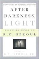 After Darkness, Light: Distinctives Of Reformed Theology; Essays In Honor Of R.C. Sproul