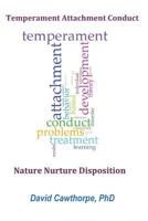 Temperament, Attachment, and Conduct: Nature, Nurture, and Disposition 1796525111 Book Cover