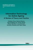 Information Technology for Active Ageing: A Review of Theory and Practice (Foundations and Trends 1601989229 Book Cover