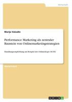 Performance Marketing als zentraler Baustein von Onlinemarketingstrategien: Handlungsempfehlung am Beispiel des Onlineshops OGNX 3668741557 Book Cover