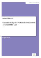 Sequenzierung Und Mutationsdetektion Im Equinen Fshb-Gen 3832496300 Book Cover