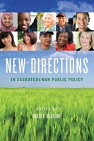 New Directions in Saskatchewan Public Policy 0889772568 Book Cover