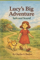 Lucy’s Big Adventure: Safe and Sound B0GFDRT549 Book Cover