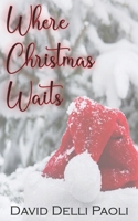 Where Christmas Waits: Grief stole his world, Christmas gave him back his soul. B0FFC94ZRD Book Cover