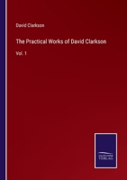 The Practical Works of David Clarkson: Vol. 1 3752591625 Book Cover