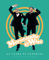 Morecambe  Wise: 50 Years of Sunshine 1787391221 Book Cover