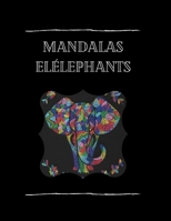 Mandalas éléphants: a colorier B08F7ZDV4J Book Cover