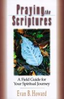 Praying the Scriptures: A Field Guide for Your Spiritual Journey 0830822011 Book Cover