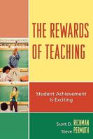 The Rewards of Teaching: Student Achievement is Exciting 1578867347 Book Cover