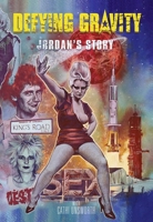 Defying Gravity: Jordan's Story 1913172864 Book Cover