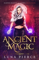 Ancient Magic: Harper Shadow Academy (Book Four) 1733232265 Book Cover