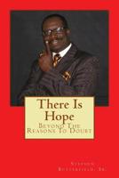There is Hope: Beyond The Reasons To Doubt 1982034254 Book Cover