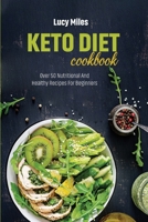 Keto Diet Cookbook: Over 50 Nutritional And Healthy Recipes For Beginners 1801595682 Book Cover