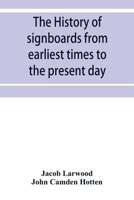 The History of Signboards: From the Earliest Times to the Present Day 1014609011 Book Cover