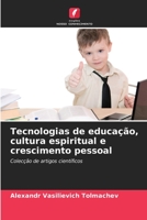 Tecnologias de educação, cultura espiritual e crescimento pessoal: Colecção de artigos científicos 6205996103 Book Cover