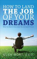 How to Land the Job of Your Dreams 1627462058 Book Cover