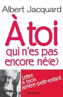 A Toi Qui N'Es Pas Encore Ne(e) 270213050X Book Cover